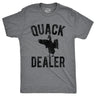 Mens Quack Dealer T Shirt Funny Duck Hunter Drug Joke Tee For Guys