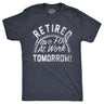 Mens Retired Have Fun At Work Tomorrow T Shirt Funny Retirement Office Joke Tee For Guys