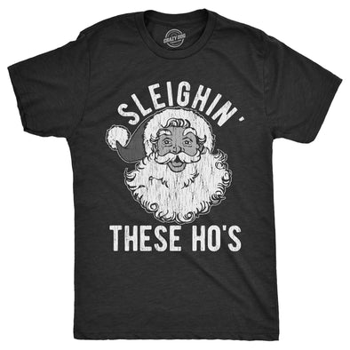 Mens Sleighin These Hos T Shirt Funny Xmas Santas Sleigh Adult Joke Tee For Guys