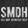 Womens SMDH Sex May Definitely Help T Shirt Funny Adult Acronym Sex Joke Tee For Ladies