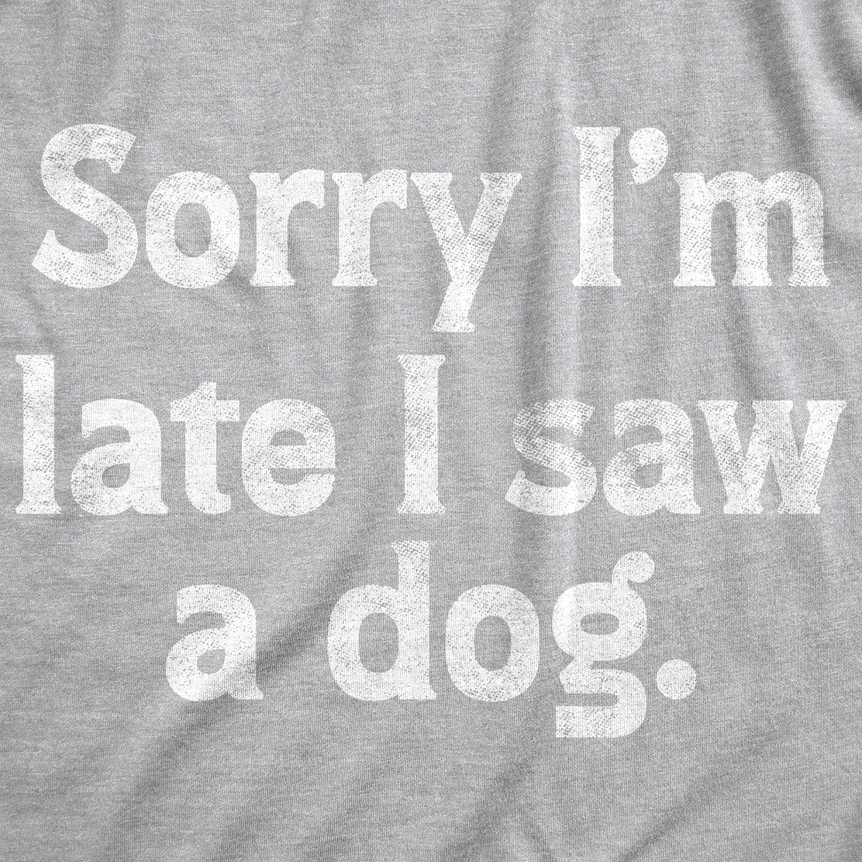 Sorry Im Late I Saw A Dog Unisex Hoodie Funny Tardy Puppy Lovers Joke Hooded Sweatshirt