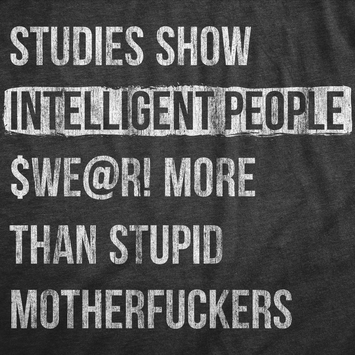 Mens Studies Show That Intelligent People Swear More Than Stupid Mother Fuckers T Shirt Funny Curse Word Tee For Guys