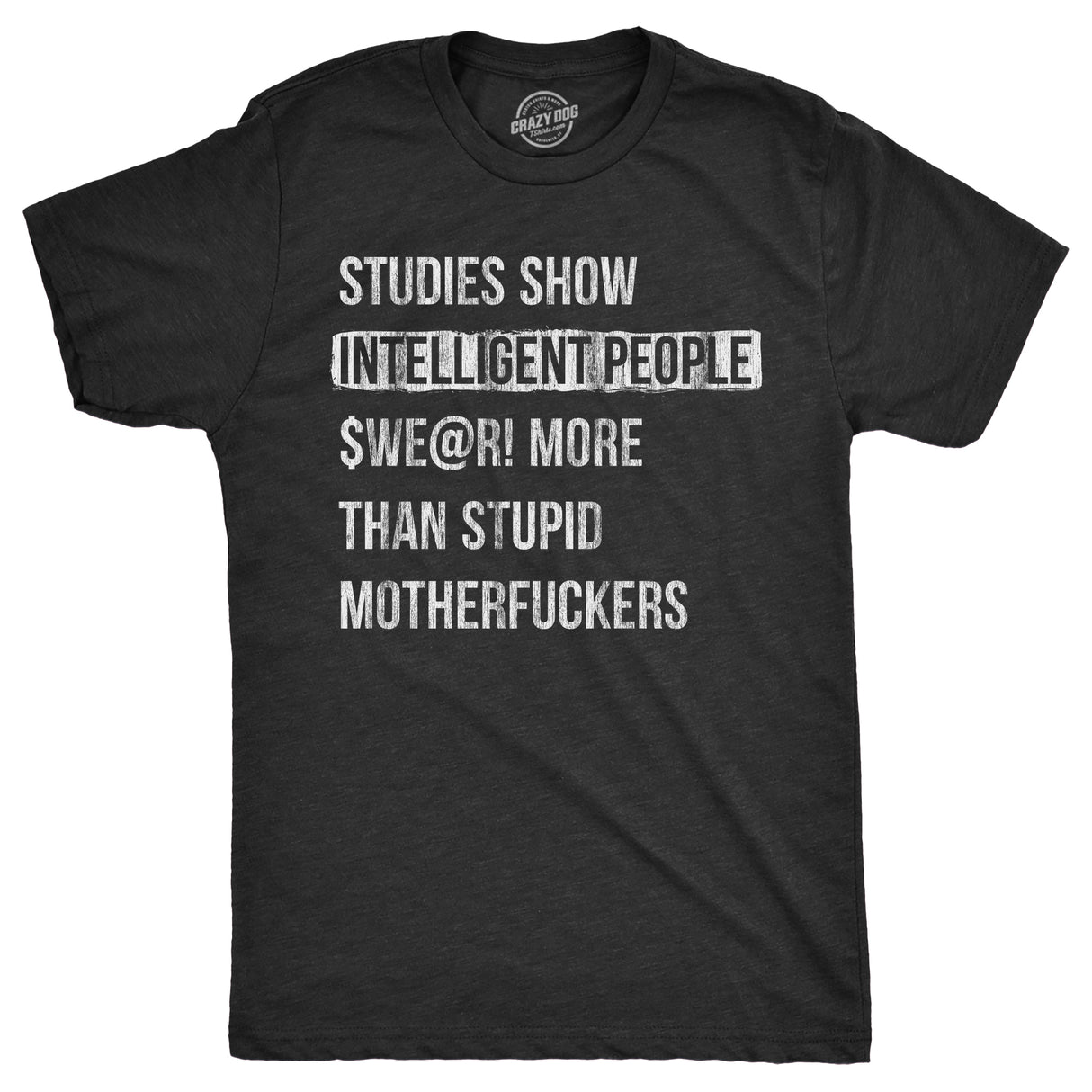 Mens Studies Show That Intelligent People Swear More Than Stupid Mother Fuckers T Shirt Funny Curse Word Tee For Guys