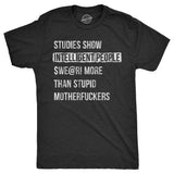 Mens Studies Show That Intelligent People Swear More Than Stupid Mother Fuckers T Shirt Funny Curse Word Tee For Guys