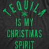 Mens Tequila Is My Christmas Spirit T Shirt Funny Xmas Holiday Booze Drinking Lovers Tee For Guys