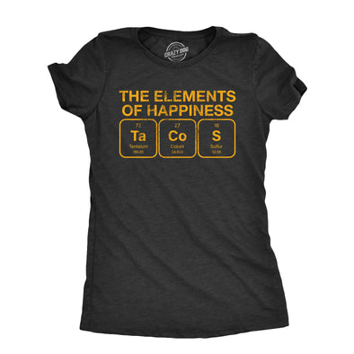 Womens The Elements Of Happiness Tacos T Shirt Funny Mexican Food Nerd Science Joke Tee For Ladies