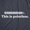 Mens This Is Pointless T Shirt Funny Broken Pencil Joke Tee For Guys