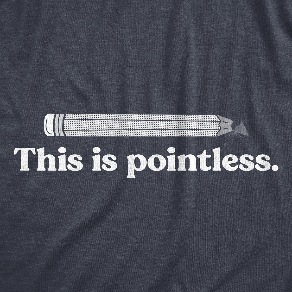 Womens This Is Pointless T Shirt Funny Broken Pencil Joke Tee For Ladies