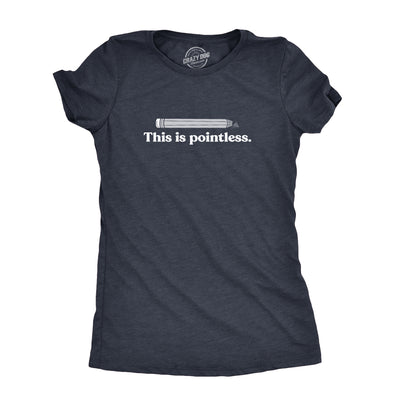 Womens This Is Pointless T Shirt Funny Broken Pencil Joke Tee For Ladies