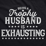 Being A Trophy Husband Is Exhausting Unisex Hoodie Funny Wedding Anniversary Joke Hooded Sweatshirt