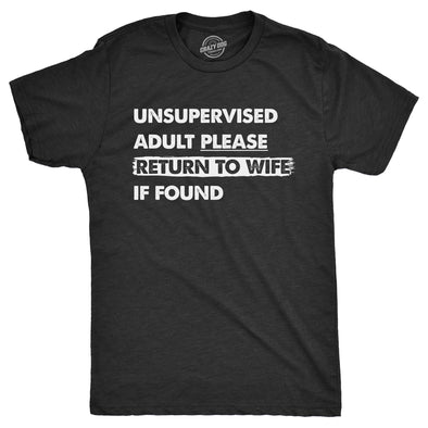 Mens Unsupervised Adult Please Return To Wife If Found T Shirt Funny Married Unmonitored Adulting Joke Tee For Guys