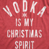 Womens Vodka Is My Christmas Spirit T Shirt Funny Xmas Holiday Booze Drinking Lovers Tee For Ladies