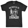 Mens What Doesnt Kill You Makes You Stronger T Shirt Funny Dangerous Animals Tee For Guys