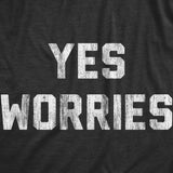 Womens Yes Worries T Shirt Funny Anxiety Nervous Joke Tee For Ladies