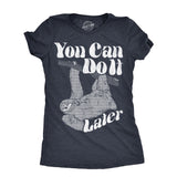 Womens You Can Do It Later T Shirt Funny Lazy Procrastinating Sloth Joke Tee For Ladies