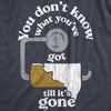 Mens You Dont Know What Youve Got Till Its Gone T Shirt Funny Toilet Paper Poop Joke Tee For Guys