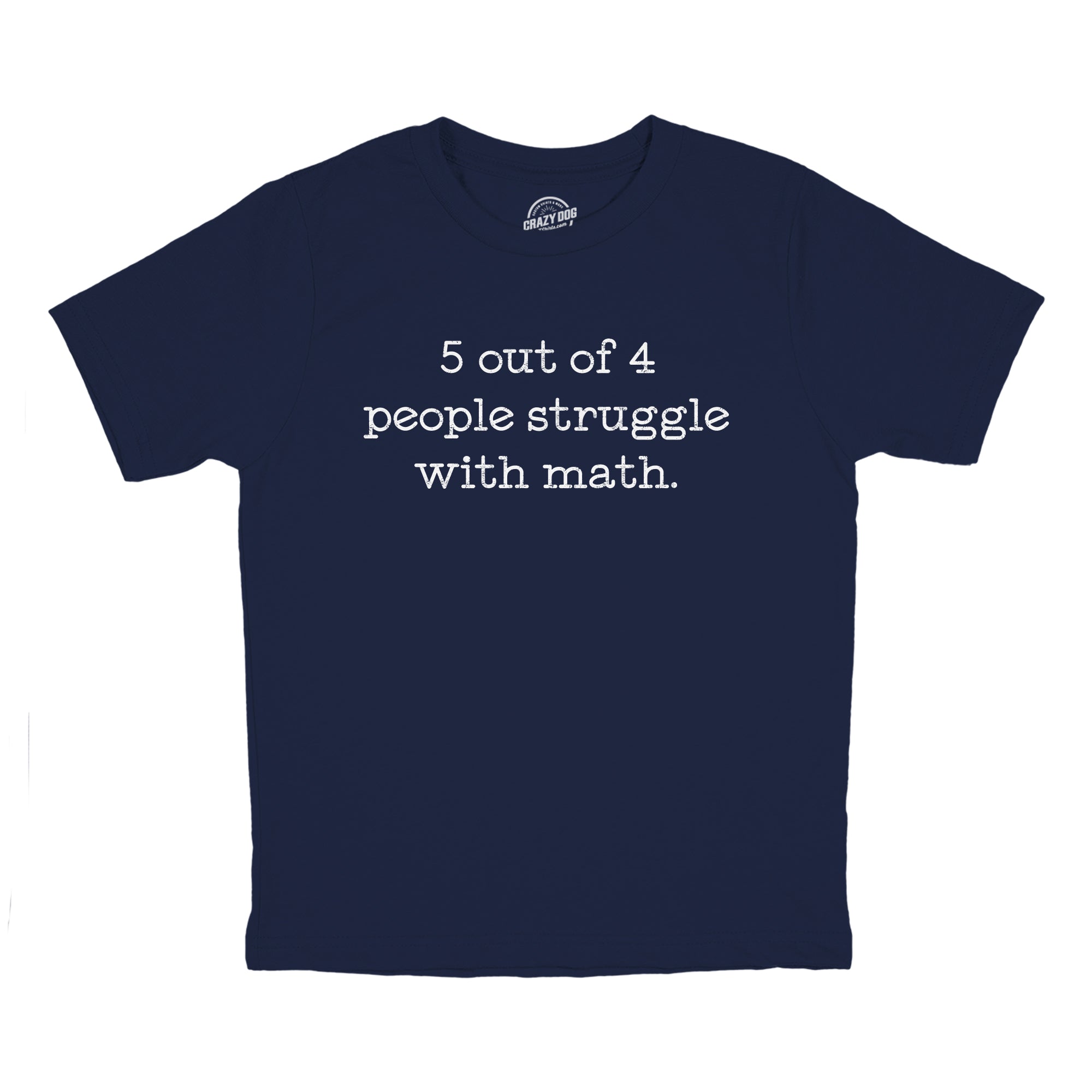 Youth 5 Out Of 4 People Struggle With Math T Shirt Funny Nerdy School Nerdy Shirts