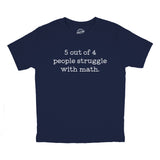 Youth 5 Out Of 4 People Struggle With Math T Shirt Funny Nerdy School Joke Tee For Kids