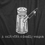 Mens A Salt With A Deadly Weapon T Shirt Funny Violent Attacking Table Salt Shaker Joke Tee for Guys