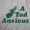 Mens A Tad Anxious T Shirt Funny Nervous Tadpole Anxiety Tee For Guys