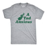 Mens A Tad Anxious T Shirt Funny Nervous Tadpole Anxiety Tee For Guys