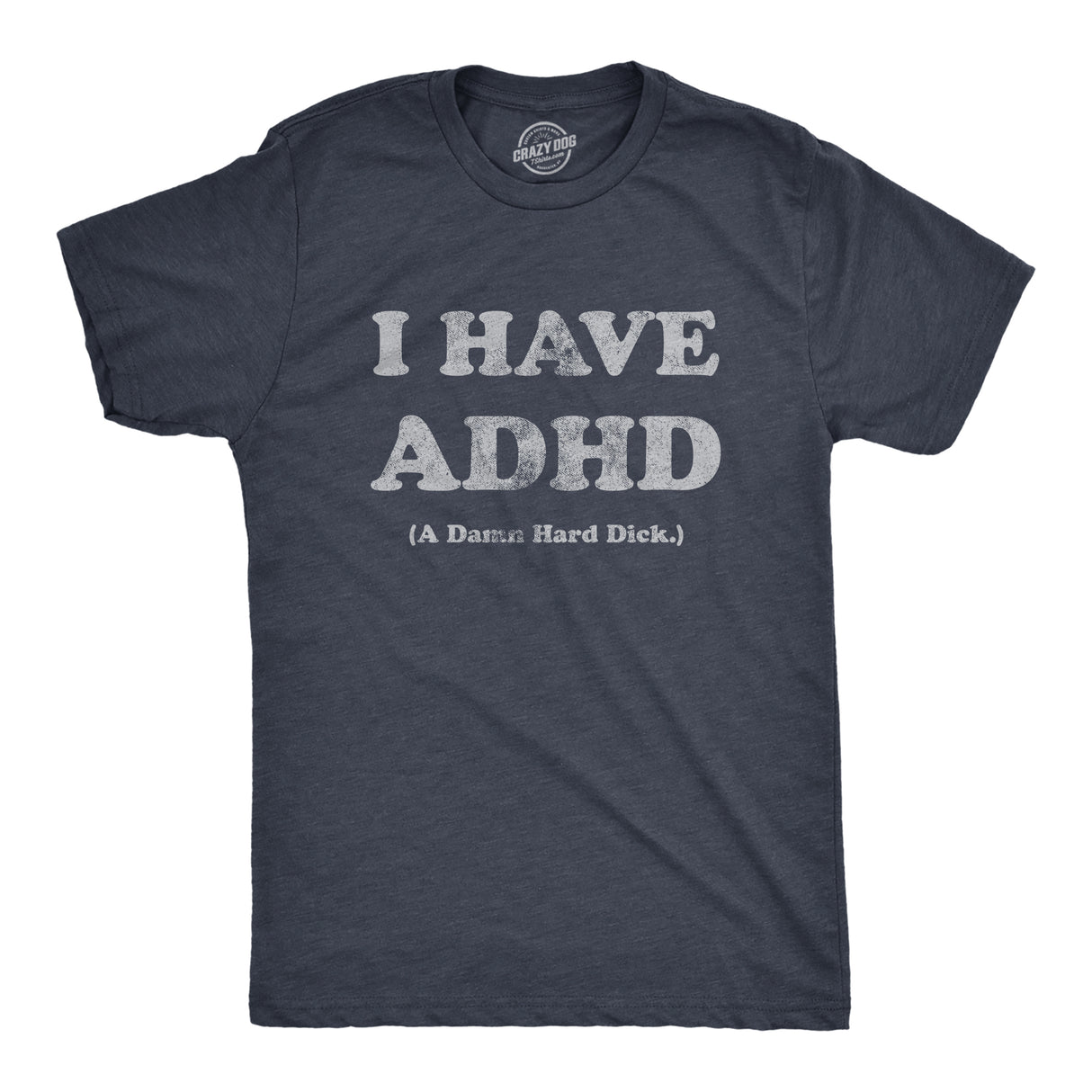 Mens I Have ADHD A Damn Hard Dick T Shirt Funny Boner Erection Adult Joke Tee For Guys