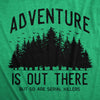 Womens Adventure Is Out There But So Are Serial Killers T Shirt Funny Outdoor Nature Murderer Joke Tee For Ladies