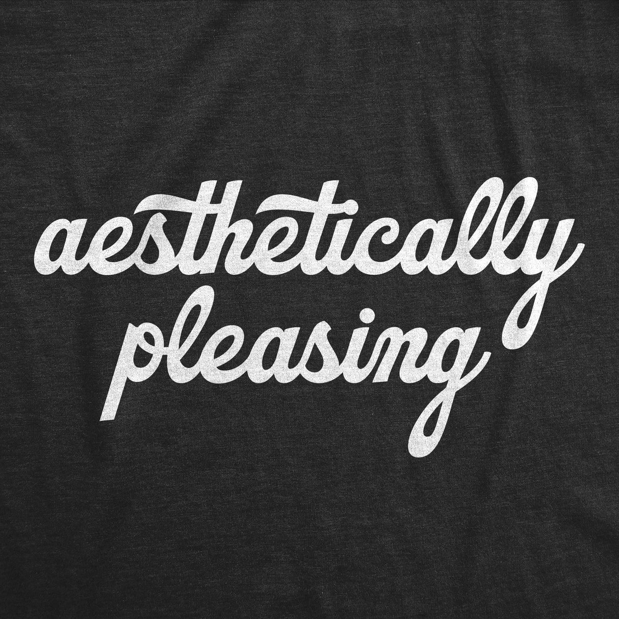 Womens Aesthetically Pleasing T Shirt Funny Artistic Visually Satisfying Joke Tee For Ladies