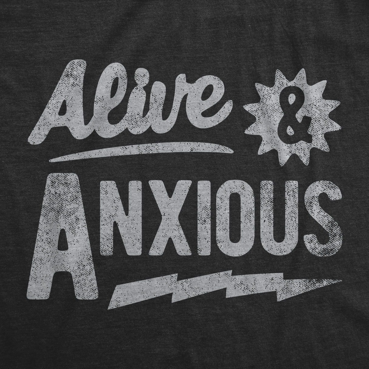 Mens Alive And Anxious T Shirt Funny Nervous Anxiety Mental Health Joke Tee For Guys