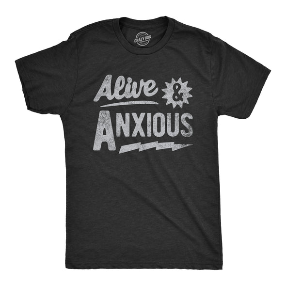 Mens Alive And Anxious T Shirt Funny Nervous Anxiety Mental Health Joke Tee For Guys
