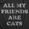 Womens All My Friends Are Cats T Shirt Funny Cute Kitten Pet Lover Tee For Ladies
