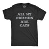 Mens All My Friends Are Cats T Shirt Funny Cute Kitten Pet Lover Tee For Guys