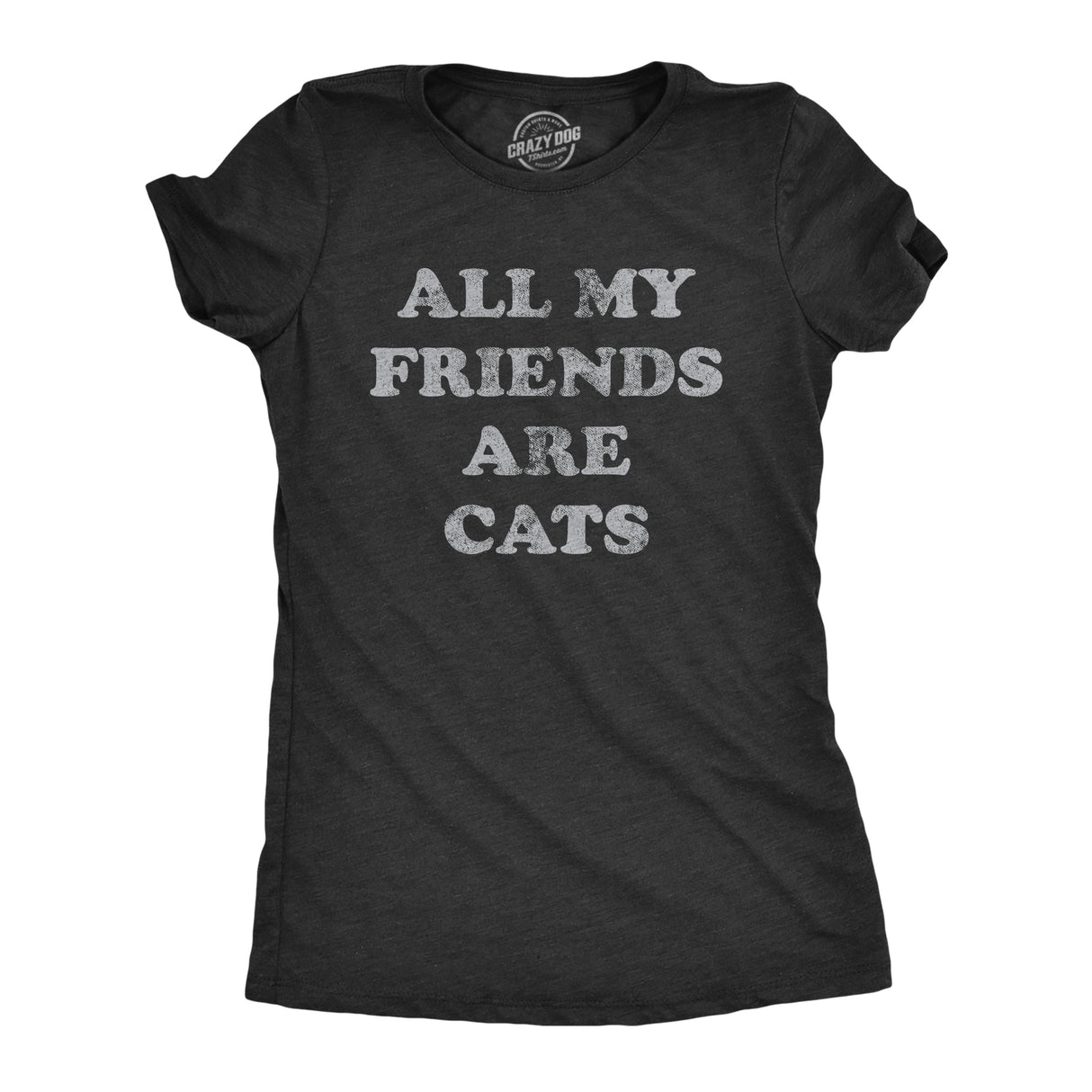 Womens All My Friends Are Cats T Shirt Funny Cute Kitten Pet Lover Tee For Ladies