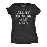 Womens All My Friends Are Cats T Shirt Funny Cute Kitten Pet Lover Tee For Ladies