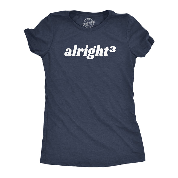 Womens Alright Cubed T Shirt Funny Nerdy Math Joke Tee For Ladies