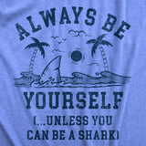 Womens Always Be Yourself Unless You Can Be A Shark T Shirt Funny Ocean Shark Lovers Tee For Ladies