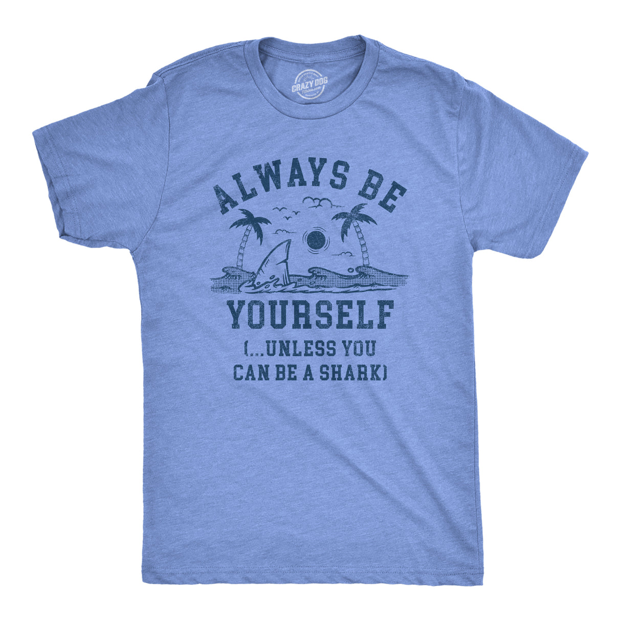 Mens Always Be Yourself Unless You Can Be A Shark T Shirt Funny Ocean Shark Lovers Tee for Guys