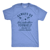 Mens Always Be Yourself Unless You Can Be A Shark T Shirt Funny Ocean Shark Lovers Tee for Guys