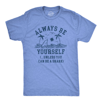 Mens Always Be Yourself Unless You Can Be A Shark T Shirt Funny Ocean Shark Lovers Tee For Guys