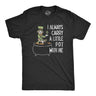I Always Carry A Little Pot With Me Men's Tshirt