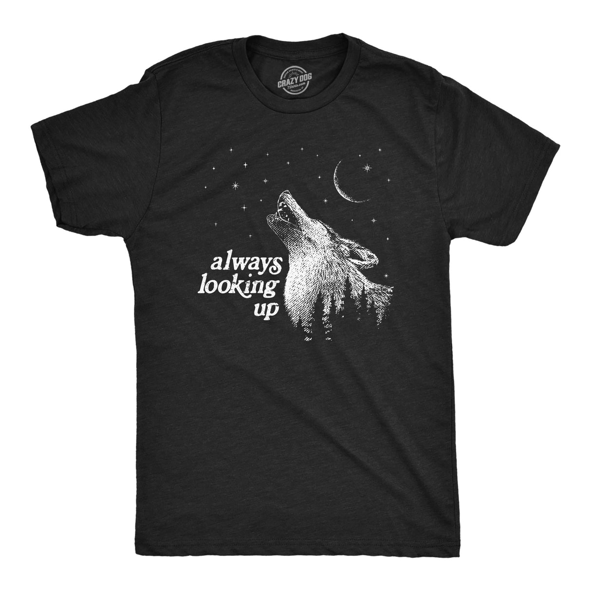 Mens Always Looking Up T Shirt Funny Howling Wolf Moon Tee For Guys