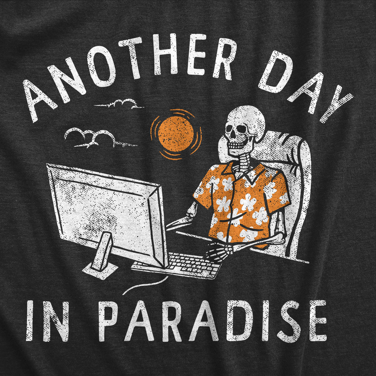 Womens Another Day In Paradise T Shirt Funny Office Job Dead Skeleton Joke Tee For Ladies