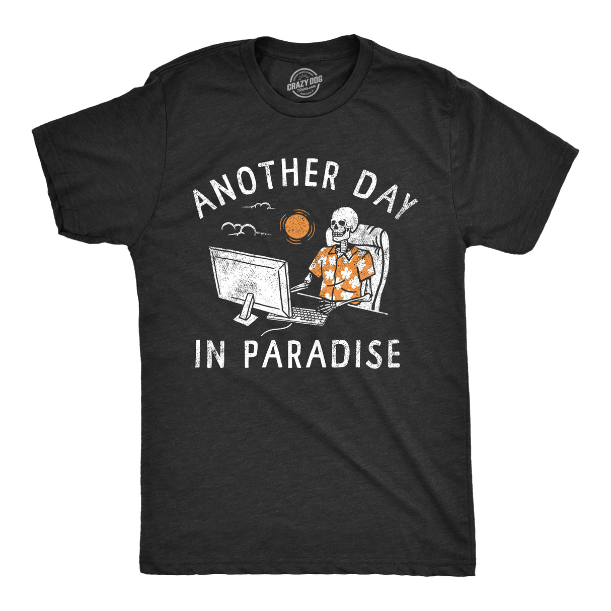 Mens Another Day In Paradise T Shirt Funny Office Job Dead Skeleton Joke Tee for Guys