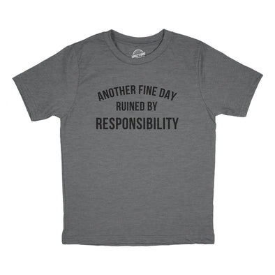 Youth Another Fine Day Ruined By Responsibility T Shirt Funny Adulting Obligation Joke Tee For Kids