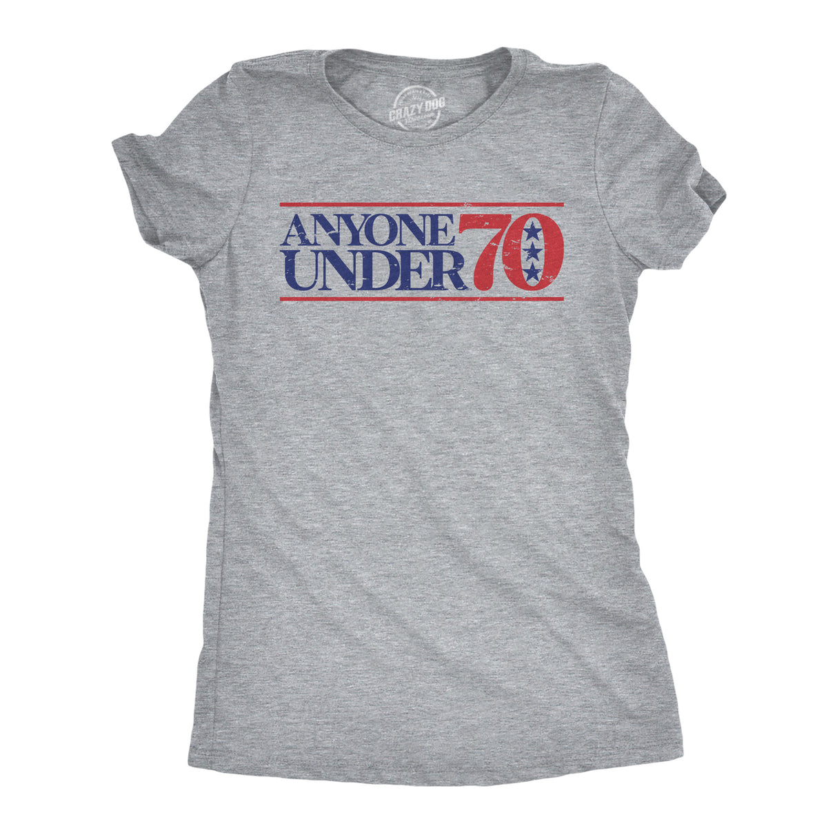 Womens Anyone Under 70 T Shirt Funny Political Campaign Voting Joke Tee For Ladies