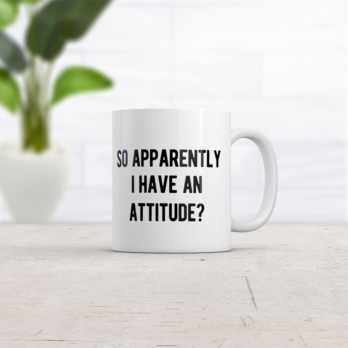 So Apparently I Have An Attitude Mug Funny Sayings Bad Tone Cup-11oz