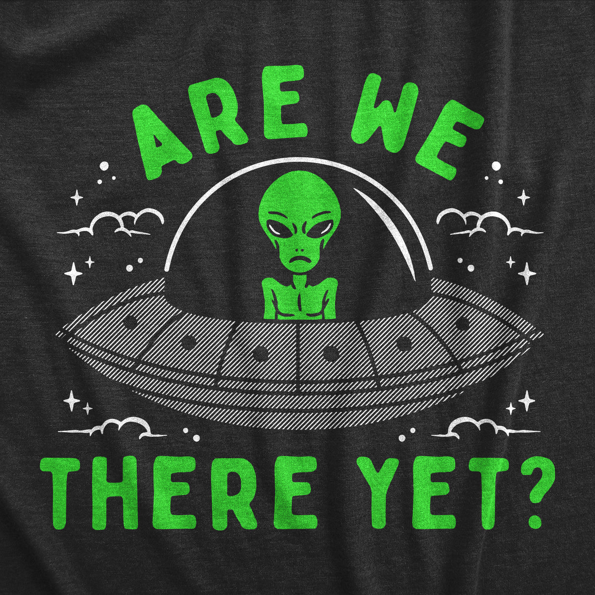 Mens Are We There Yet T Shirt Funny UFO Road Trip Alien Spaceship Joke Tee For Guys