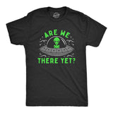 Mens Are We There Yet T Shirt Funny UFO Road Trip Alien Spaceship Joke Tee For Guys