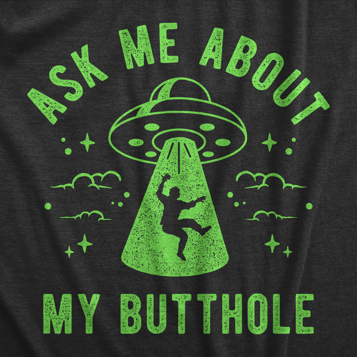 Mens Ask Me About My Butthole T Shirt Funny Alien Abduction UFO Probed Joke Tee for Guys