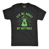 Mens Ask Me About My Butthole T Shirt Funny Alien Abduction UFO Probed Joke Tee for Guys